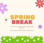 Spring Break April 6-10